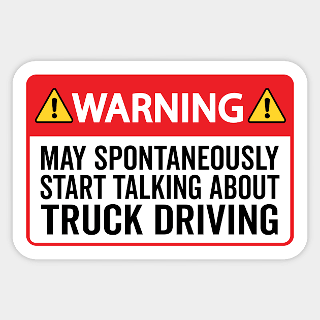 Warning May Spontaneously Start Talking About Truck Driving Sticker by HaroonMHQ